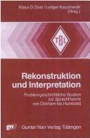 Cover of: Rekonstruktion und Interpretation by Klaus D. Dutz, Ludger Kaczmarek, Hrsg.