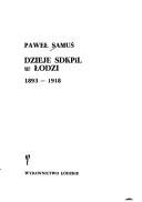 Cover of: Dzieje SDKPiL w Łodzi, 1893-1918 by Paweł Samuś