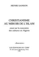Cover of: Christianisme au miroir de l'islam: essai sur la rencontre des cultures en Algérie