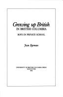 Cover of: Growing up British in British Columbia: boys in private school