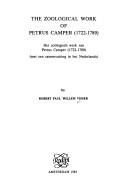 Cover of: The zoological work of Petrus Camper, 1722-1789 =: Het zoölogisch werk van Petrus Camper, 1722-1789