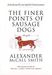 Finer Points of Sausage Dogs, the by Alexander McCall Smith
