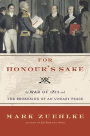 Cover of: For Honour's Sake: The War of 1812 and the Brokering of an Uneasy Peace