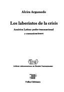 Los laberintos de la crisis by Alcira Argumedo
