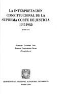 Cover of: La interpretación constitucional de la Suprema Corte de Justicia (1917-1982)