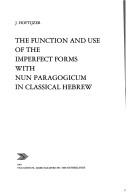 Cover of: The function and use of the imperfect forms with nun paragogicum in classical Hebrew by J. Hoftijzer