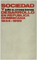 Cover of: Sociedad y desarrollo en República Dominicana, 1844-1899