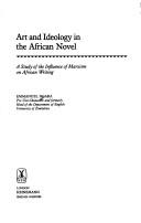 Cover of: Art and ideology in the African novel: a study of the influence of Marxism on African writing