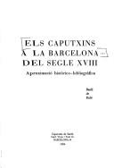 Cover of: Els Caputxins a la Barcelona del segle XVIII: aproximació històrico-bibliogràfica