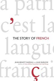 Cover of: The Story of French by Jean-Benoît Nadeau, Julie Barlow, Jean-Benoît Nadeau, Julie Barlow