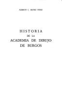 Cover of: Historia de la Academia de Dibujo de Burgos