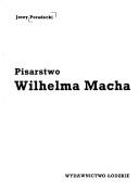 Pisarstwo Wilhelma Macha by Jerzy Poradecki