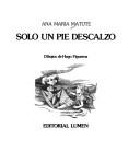 Cover of: Sólo un pie descalzo by Ana María Matute