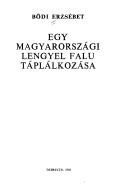 Egy magyarországi lengyel falu táplálkozása by Bődi, Erzsébet.