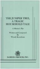 Cover of: The juniper tree, a tragic household tale: a play with music