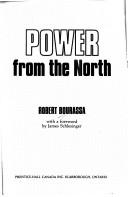 Cover of: Power from the North by Robert Bourassa