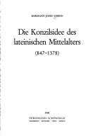 Die Konzilsidee des lateinischen Mittelalters 847-1378 by Hermann Josef Sieben