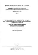 Cover of: Die geographische Mobilität im Rahmen der ökologischen und sozio-ökonomischen Disparität Ghanas: Analyse eines sozialgeographischen Phänomens unter besonderer Berücksichtigung der Stadtwanderer in Nima/Mamobi, Accra