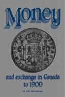 Cover of: Money and exchange in Canada to 1900