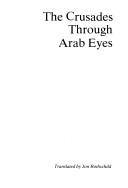 Cover of: The crusades through Arab eyes by Amin Maalouf