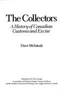 Cover of: The collectors: a history of Canadian Customs and Excise