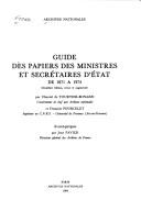Cover of: Guide des papiers des ministres et secrétaires d'Etat de 1871 à 1974 by Archives nationales (France)
