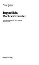 Cover of: Jugendliche Rechtsextremisten: zwischen Hakenkreuz und Odalsrune 1945 bis heute