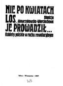Cover of: Nie po kwiatach los je prowadził--: kobiety polskie w ruchu rewolucyjnym