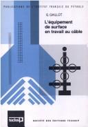 Cover of: L' équipement de surface en travail au câble by G. Gaillot