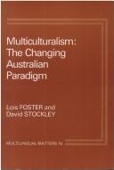 Cover of: Multiculturalism: the changing Australian paradigm