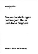 Cover of: Frauendarstellungen bei Irmgard Keun und Anna Seghers