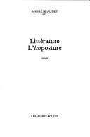 Cover of: Littérature, l'imposture by André Beaudet