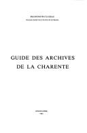 Guide des Archives de la Charente by Archives départementales de la Charente.