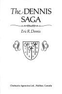 Cover of: The Dennis saga by Eric R. Dennis