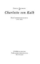 Cover of: Charlotte von Kalb: eine Lebensgeschichte (1761-1843)