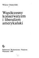 Cover of: Współczesny konserwatyzm i liberalizm amerykański by Wiktor Osiatyński