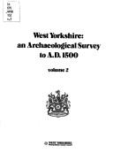 Cover of: West Yorkshire, an archaeological survey to A.D. 1500