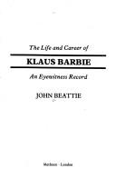 Cover of: The life and career of Klaus Barbie: an eyewitness record