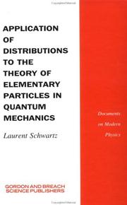 Cover of: Application of distributions to the theory of elementary particles in quantum mechanics