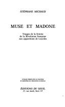 Cover of: Muse et madone: visages de la femme de la Révolution française aux apparitions de Lourdes