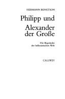 Cover of: Philipp und Alexander der Grosse: die Begründer der hellenistischen Welt