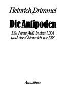 Cover of: Die Antipoden: die neue Welt in den USA und das Österreich vor 1918