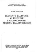 Cover of: Elementy bałtyckie w toponimii i mikrotoponimii regionu białostockiego