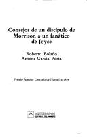 Cover of: Consejos de un discípulo de Morrison a un fanático de Joyce by Roberto Bolaño