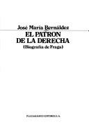 Cover of: El patrón de la derecha: biografía de Fraga