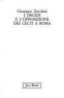 Cover of: I druidi e l'opposizione dei celti a Roma by Giuseppe Zecchini