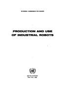 Cover of: Production and use of industrial robots
