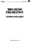 Cover of: Breaking the silence by Stephen Poliakoff