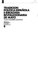 Cover of: Tradición política española e ideología revolucionaria de Mayo