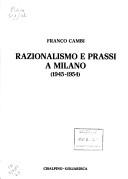 Razionalismo e prassi a Milano, 1945-1954 by Franco Cambi